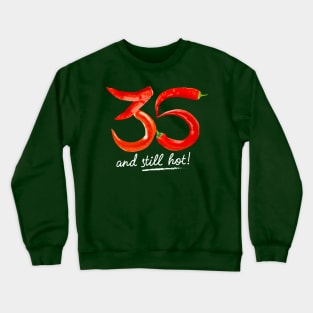35th Birthday Gifts - 35 Years and still Hot Crewneck Sweatshirt
